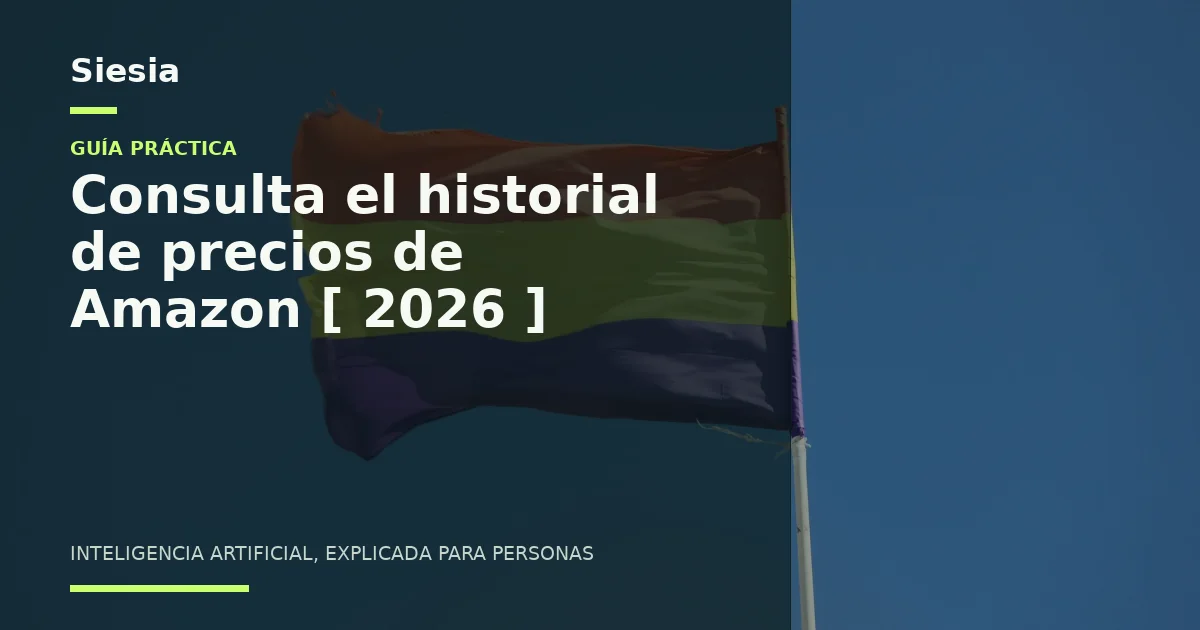 Consulta el historial de precios de Amazon [ 2026 ]