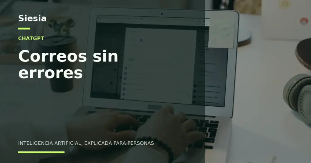 Revisar y pulir correos redactados por ChatGPT antes de enviarlos